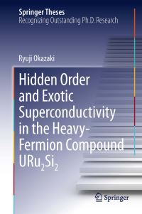 Book Cover for Hidden Order and Exotic Superconductivity in the Heavy-Fermion Compound URu2Si2 by Ryuji Okazaki