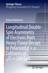 Book Cover for Longitudinal Double-Spin Asymmetry of Electrons from Heavy Flavor Decays in Polarized P + P Collisions at [Square Root Symbol]s = 200 GeV by Katsuro Nakamura