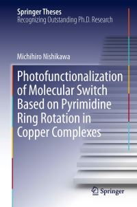 Book Cover for Photofunctionalization of Molecular Switch Based on Pyrimidine Ring Rotation in Copper Complexes by Michihiro Nishikawa