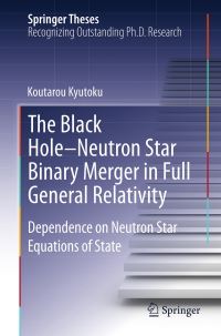 Book Cover for The Black Hole-Neutron Star Binary Merger in Full General Relativity by Koutarou Kyutoku