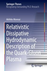 Book Cover for Relativistic Dissipative Hydrodynamic Description of the Quark-Gluon Plasma by Akihiko Monnai