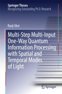 Book Cover for Multi-Step Multi-Input One-Way Quantum Information Processing With Spatial and Temporal Modes of Light by Ryuji Ukai