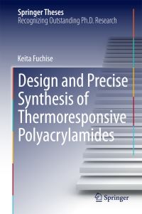 Book Cover for Design and Precise Synthesis of Thermoresponsive Polyacrylamides by Keita Fuchise