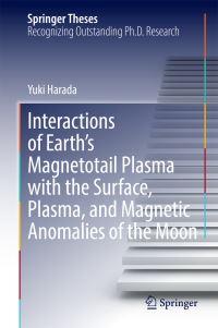 Book Cover for Interactions of Earth's Magnetotail Plasma With the Surface, Plasma, and Magnetic Anomalies of the Moon by Yuki Harada