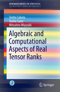 Book Cover for Algebraic and Computational Aspects of Real Tensor Ranks by Toshio Sakata, Toshio Sumi, Mitsuhiro Miyazaki, Takanori Maehara