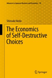 Book Cover for The Economics of Self-Destructive Choices by Shinsuke Ikeda