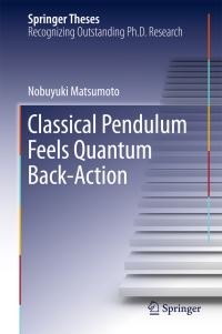 Book Cover for Classical Pendulum Feels Quantum Back-Action by Nobuyuki Matsumoto