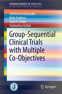 Book Cover for Group-Sequential Clinical Trials With Multiple Co-Objectives. JSS Research Series in Statistics by Toshimitsu Hamasaki, Koko Asakura, Scott R Evans, Toshimitsu Ochiai