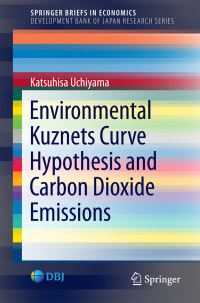 Book Cover for Environmental Kuznets Curve Hypothesis and Carbon Dioxide Emissions. Development Bank of Japan Research Series by Katsuhisa Uchiyama