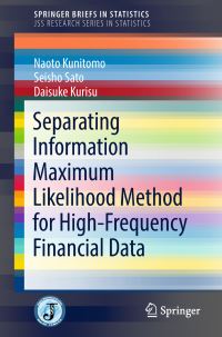 Book Cover for Separating Information Maximum Likelihood Method for High-Frequency Financial Data. JSS Research Series in Statistics by Naoto Kunitomo, Seisho Sato, Daisuke Kurisu