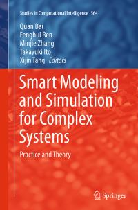 Book Cover for Smart Modeling and Simulation for Complex Systems by Quan Bai, Fenghui Ren, Minjie Zhang, Takayuki Ito, Xijin Tang