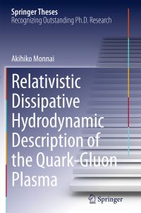 Book Cover for Relativistic Dissipative Hydrodynamic Description of the Quark-Gluon Plasma by Akihiko Monnai