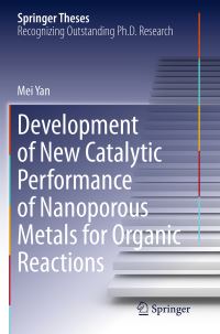 Book Cover for Development of New Catalytic Performance of Nanoporous Metals for Organic Reactions by Mei Yan