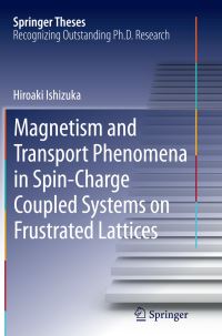 Book Cover for Magnetism and Transport Phenomena in Spin-Charge Coupled Systems on Frustrated Lattices by Hiroaki Ishizuka