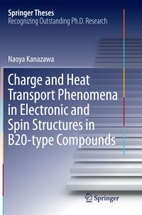Book Cover for Charge and Heat Transport Phenomena in Electronic and Spin Structures in B20-Type Compounds by Naoya Kanazawa