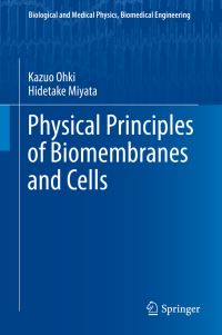 Book Cover for Physical Principles of Biomembranes and Cells by Kazuo Ohki, Hidetake Miyata