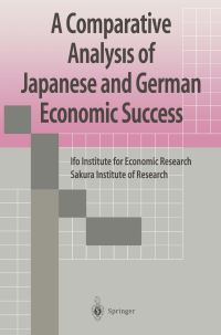 Book Cover for A Comparative Analysis of Japanese and German Economic Success by Sakura Institute ofResearch, Japan IFO Institute for Economic Research