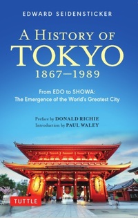 Book Cover for History of Tokyo 1867-1989, A by Edward Seidensticker, Donald Richie