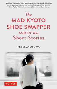 Book Cover for The Mad Kyoto Shoe Swapper and Other Short Stories from Japan by Rebecca Otowa