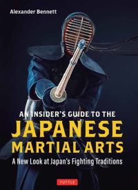 Book Cover for The Insider's Guide to the Japanese Martial Arts by Alexander Bennett