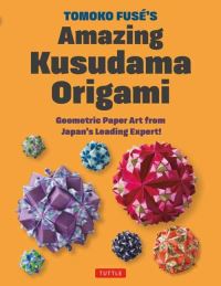 Book Cover for Tomoko Fuse's Amazing Kusudama Origami by Tomoko Fuse