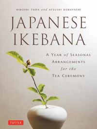 Book Cover for Japanese Ikebana by Hiroshi Toda, Atsushi Kobayashi