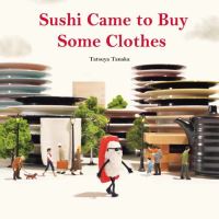 Book Cover for Sushi Came to Buy Some Clothes by Tatsuya Tanaka