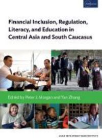 Book Cover for Financial Inclusion, Regulation, Literacy, and Education in Central Asia and South Caucasus by Asian Development Bank Institute