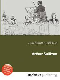 Book Cover for Arthur Sullivan by Jesse Russell, Ronald Cohn