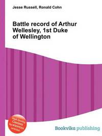 Book Cover for Battle Record of Arthur Wellesley, 1st Duke of Wellington by Jesse Russell, Ronald Cohn