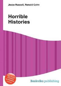 Book Cover for Horrible Histories by Jesse Russell, Ronald Cohn