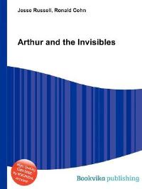 Book Cover for Arthur and the Invisibles by Jesse Russell, Ronald Cohn