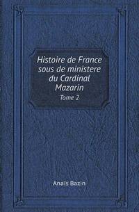 Book Cover for Histoire De France Sous De Ministere Du Cardinal Mazarin Tome 2 by Jesse Russell, Ronald Cohn