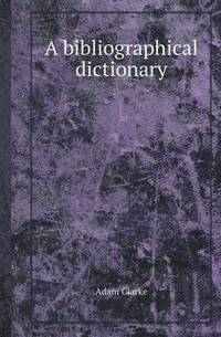 Book Cover for A Bibliographical Dictionary by Richard Bird, Stephen Robson
