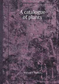 Book Cover for A Catalogue of Plants by Aristide Van Aartsengel, Selahattin Kurtoglu