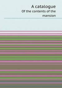 Book Cover for A Catalogue of the Contents of the Mansion by Anna Quindlen