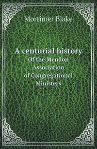 Book Cover for A Centurial History of the Mendon Association of Congregational Ministers by Jesse Russell, Ronald Cohn