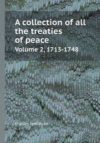 Book Cover for A Collection of All the Treaties of Peace Volume 2, 1713-1748 by Anna Quindlen