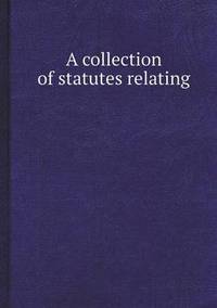 Book Cover for A Collection of Statutes Relating by Aristide Van Aartsengel, Selahattin Kurtoglu