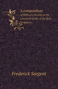 Book Cover for A Compendium of Biblical Criticism on the Canonical Books of the Holy Scriptures by Barbara J Marvis