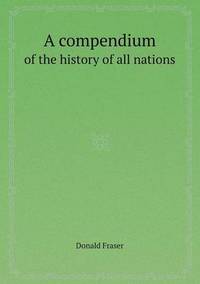 Book Cover for A Compendium of the History of All Nations by Jane Holloway, John DeVries