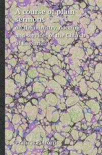 Book Cover for A Course of Plain Sermons on the Ministry, Doctrine, and Services of the Church of England by Barbara J Marvis