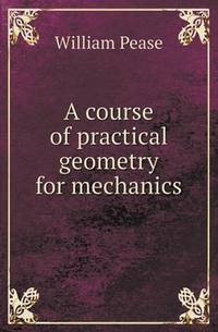 Book Cover for A Course of Practical Geometry for Mechanics by Jesse Russell, Ronald Cohn