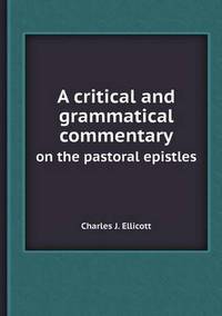 Book Cover for A Critical and Grammatical Commentary on the Pastoral Epistles by Jane Holloway, John DeVries