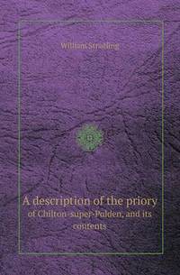 Book Cover for A Description of the Priory of Chilton-Super-Polden, and Its Contents by Jane Holloway, John DeVries