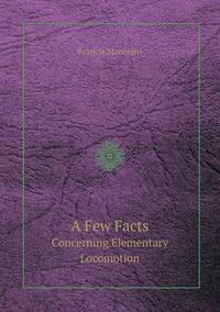 Book Cover for A Few Facts Concerning Elementary Locomotion by Jane Holloway, John DeVries