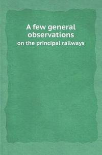 Book Cover for A Few General Observations on the Principal Railways by Jesse Russell, Ronald Cohn