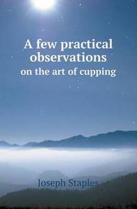 Book Cover for A Few Practical Observations on the Art of Cupping by Anna Quindlen