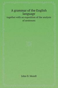 Book Cover for A Grammar of the English Language Together With an Exposition of the Analysis of Sentences by Aristide Van Aartsengel, Selahattin Kurtoglu