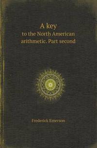 Book Cover for A Key to the North American Arithmetic. Part Second by Jane Holloway, John DeVries